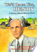 We'll race you, Henry : a story about Henry Ford /
