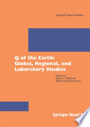 Q of the Earth: Global, Regional, and Laboratory Studies /
