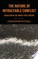 The nature of intractable conflict : resolution in the twenty-first century /