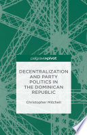 Decentralization and party politics in the Dominican Republic /