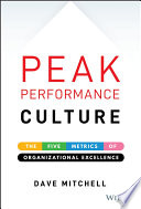 Peak performance culture : the five metrics of organizational excellence /