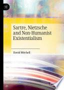 Sartre, Nietzsche and Non-Humanist Existentialism /