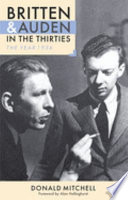 Britten and Auden in the thirties : the year 1936 : the T.S. Eliot memorial lectures delivered at the University of Kent at Canterbury in November 1979 /
