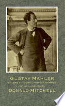 Gustav Mahler : songs and symphonies of life and death : interpretations and annotations /