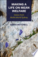 Making a life on mean welfare : voices from multicultural Sydney /