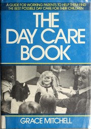 The day care book : a guide for working parents to help them find the best possible day care for their children /