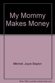 My mommy makes money /