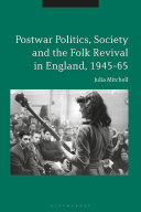 Postwar politics, society and the folk revival in England, 1945-65 /