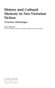 History and cultural memory in neo-Victorian fiction : Victorian afterimages /