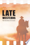 Late Westerns : the persistence of a genre /