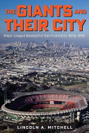 The Giants and their city : Major League Baseball in San Francisco, 1976-1992 /