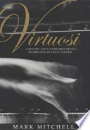 Virtuosi : a defense and a (sometimes erotic) celebration of great pianists /