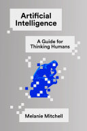 Artificial intelligence : a guide for thinking humans /