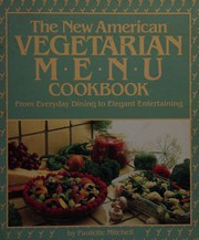 The new American vegetarian menu cookbook : from everyday dining to elegant entertaining /