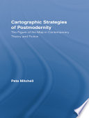 Cartographic strategies of postmodernity : the figure of the map in contemporary theory and fiction /