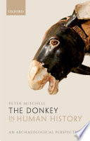 The donkey in human history : an archaeological perspective /