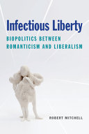 Infectious liberty : biopolitics between romanticism and liberalism /