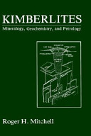 Kimberlites : mineralogy, geochemistry, and petrology /