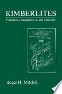 Kimberlites : mineralogy, geochemistry, and petrology /