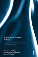Anglophone students abroad : identity, social relationships and language learning /