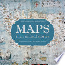 Maps : their untold stories /