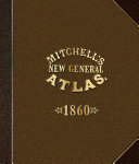 Mitchell's new general atlas 1860.