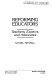 Reforming educators : teachers, experts, and advocates /
