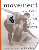 Movement : from person to actor to character /
