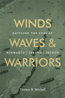 Winds waves & warriors : battling the surf at Normandy, Tarawa, Inchon /