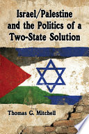 Israel/Palestine and the politics of a two-state solution /