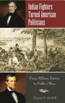 Indian fighters turned American politicians : from military service to public office /