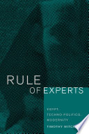 Rule of experts : Egypt, techno-politics, modernity /