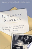 Literary sisters : Dorothy West and her circle, a biography of the Harlem Renaissance /