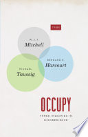 Occupy : three inquiries in disobedience /