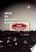 What do pictures want? : the lives and loves of images /