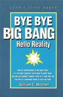 Bye bye big bang : hello reality /
