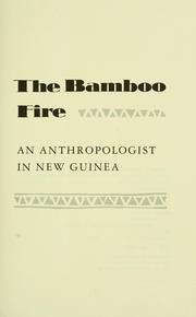 The bamboo fire : an anthropologist in New Guinea /