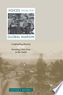 Voices from the global margin : confronting poverty and inventing new lives in the Andes /