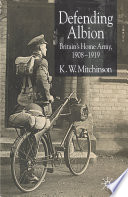 Defending Albion : Britain's Home Army 1908-1919 /