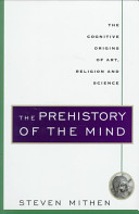 The prehistory of the mind : a search for the origins of art, religion, and science /