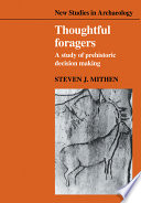 Thoughtful foragers : a study of prehistoric decision making /