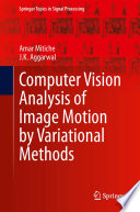 Computer vision analysis of image motion by variational methods /