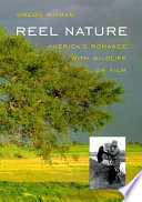 Reel nature : America's romance with wildlife on film /