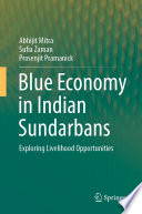 Blue Economy in Indian Sundarbans : Exploring Livelihood Opportunities /