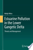 Estuarine Pollution in the Lower Gangetic Delta : Threats and Management /