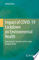 Impact of COVID-19 Lockdown on Environmental Health : Exploring the Situation of the Lower Gangetic Delta /