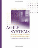 Agile systems with reusable patterns of business knowledge : a component-based approach /