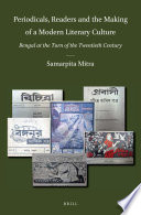 Periodicals, readers and the making of a modern literary culture : Bengal at the turn of the twentieth century /