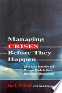 Managing crises before they happen : what every executive and manager needs to know about crisis management /