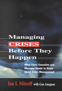 Managing crisis before they happen : what every executive and manager needs to know about crisis management /